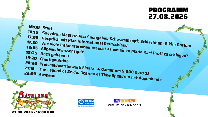 Grafik mit einer blauen Fläche mit abgerundeten Ecken. Überschrift: „Programm 27.08.2026“. Auflistung des Event-Programms mit Startzeiten und Programmpunkten wie Speedrun Masterclass, Gespräch mit Plan International, Quiz, Charityauktion, Preisgeldwettbewerb und Speedrun mit Augenbinde. Unten das Logo von Bisalina Speedruns, Plan International und RTL Stiftung, umrahmt von grünen Ranken.