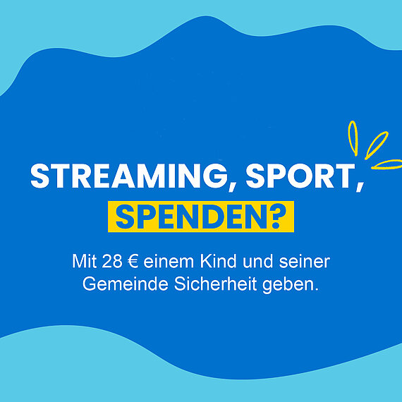 Auf blauem Grund steht in weißer Schrift "Streaming, Sport, Spenden? Mit 28€ einem Kind und seiner Gemeinde Sicherheit geben". Das Wort "Spenden" ist hervorgehoben.