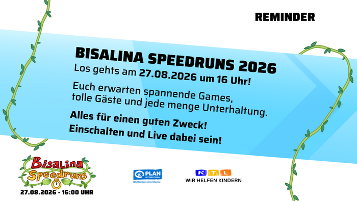Grafik mit einer blauen Fläche und abgerundeten Ecken. Überschrift: „Reminder“. Text: „Bisalina Speedruns 2026 – Los geht’s am 27.08.2026 um 16 Uhr! Euch erwarten spannende Games, tolle Gäste und jede Menge Unterhaltung. Alles für einen guten Zweck! Einschalten und live dabei sein!“ Unten das Logo von Bisalina Speedruns, Plan International und RTL Stiftung. Dekorative grüne Ranken umrahmen das Bild.